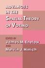 Advances in the Spatial Theory of Voting By James M. Enelow (Editor), Melvin J. Hinich (Editor), Kenneth Arrow (Preface by) Cover Image