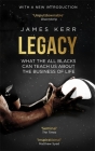 Legacy: What The All Blacks Can Teach Us About The Business Of Life By James Kerr Cover Image
