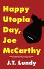 Happy Utopia Day, Joe McCarthy By J. T. Lundy Cover Image