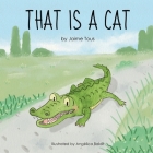 That Is a Cat By Jaime Tous, Angélica Baldit (Illustrator) Cover Image