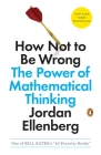 How Not to Be Wrong: The Power of Mathematical Thinking Cover Image