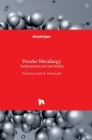Powder Metallurgy: Fundamentals and Case Studies By Leszek A. Dobrzański (Editor) Cover Image