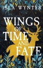 Wings of Time and Fate By Isla Wynter Cover Image