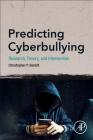 Predicting Cyberbullying: Research, Theory, and Intervention By Christopher Paul Barlett Cover Image