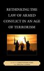 Rethinking the Law of Armed Conflict in an Age of Terrorism By Christopher Ford (Editor), Amichai Cohen (Editor) Cover Image