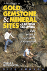 A Field Guide to Gold, Gemstone & Mineral Sites of British Columbia Vol. 2 Revised Edition: Sites within a Day's Drive of Vancouver By Rick Hudson Cover Image