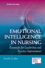 Emotional Intelligence in Nursing: Essentials for Leadership and Practice Improvement Cover Image