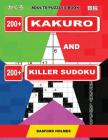 Adults puzzles book. 200 Kakuro and 200 killer Sudoku. Expert levels.: Kakuro + Sudoku killer logic puzzles 8x8. Cover Image