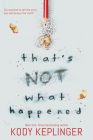 That's Not What Happened By Kody Keplinger Cover Image