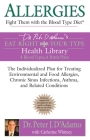 Allergies: Fight them with the Blood Type Diet: The Individualized Plan for Treating Environmental and Food Allergies, Chronic Sinus Infections, Asthma and Related Conditions (Eat Right 4 Your Type) By Dr. Peter J. D'Adamo, Catherine Whitney Cover Image