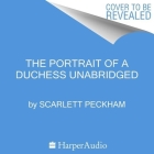 The Portrait of a Duchess By Scarlett Peckham, Simone McIntyre (Read by), Sara Powell (Read by) Cover Image