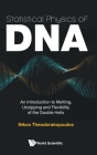 Statistical Physics of Dna: An Introduction to Melting, Unzipping and Flexibility of the Double Helix By Nikos Theodorakopoulos Cover Image