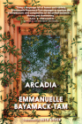 Arcadia By Emmanuelle Bayamack-Tam, Ruth Diver (Translated by) Cover Image