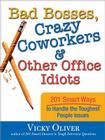 Bad Bosses, Crazy Coworkers & Other Office Idiots: 201 Smart Ways to Handle the Toughest People Issues Cover Image