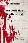 My Dark Side (mafia story) By Carl Peterson Cover Image