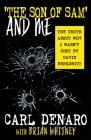 'The Son Of Sam' And Me: The Truth About Why I Wasn't Shot By David Berkowitz By Carl Denaro, Brian Whitney Cover Image