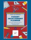 The Ultimate Parent Involvement Planner: Building Winning Habits, Creating Strong Foundations By C. Smalls Hillesheim Cover Image