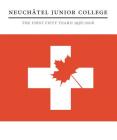 Neuchâtel Junior College: The First Fifty Years: 1956-2006 Cover Image