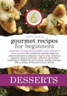 Gourmet Recipes for Beginners: Learn how to cook quick desserts to give your day a good flavour! This cookbook contains easy but selected recipes to Cover Image