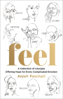 Feel: A Collection of Liturgies Offering Hope for Every Complicated Emotion By Anjuli Paschall Cover Image