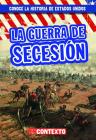 La Guerra de Secesión (the Civil War) By Peter Castellano Cover Image