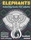 Realistic Animal Coloring Books for Adults - Amazing Patterns Mandala and Relaxing - Elephants Cover Image