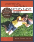 Understanding Your Child's Sensory Signals: A Practical Daily Use Handbook for Parents and Teachers Cover Image