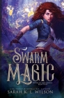 Swarm Magic By Sarah K. L. Wilson Cover Image