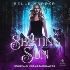 Shifting Sun (Full Moon #3) By Belle Harper, Alex Kydd (Read by), Sarah Sampino (Read by) Cover Image