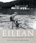 Eilean: The Island Photography of Margaret Fay Shaw By Margaret Fay Shaw, Fiona J. MacKenzie (Editor) Cover Image