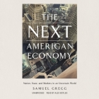 The Next American Economy: Nation, State, and Markets in an Uncertain World By Samuel Gregg, Alex Boyles (Read by) Cover Image