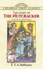 The Story of the Nutcracker (Dover Children's Thrift Classics) By E. T. a. Hoffmann Cover Image