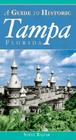 A Guide to Historic Tampa (History & Guide) By Steve Rajtar Cover Image