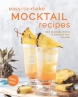 Easy-To-Make Mocktail Recipes: Non Alcoholic Drinks To Serve At Your Parties! By Molly Mills Cover Image