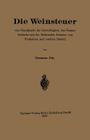 Die Weinsteuer Vom Standpunkt Der Gerechtigkeit, Des Finanzbedarfes Und Des Fördernden Schutzes Von Produktion Und Reellem Handel By Hermann Fitz Cover Image