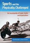 Sports and the Physically Challenged: An Encyclopedia of People, Events, and Organizations By Linda Mastandrea, Donna Czubernat Cover Image