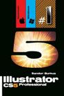 Illustrator Cs5, Professional (Macintosh / Windows): Buy This Book, Get a Job ! By Sandor Burkus Cover Image