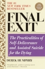 Final Exit (Third Edition): The Practicalities of Self-Deliverance and Assisted Suicide for the Dying By Derek Humphry Cover Image
