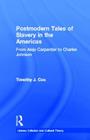 Postmodern Tales of Slavery in the Americas: From Alejo Carpentier to Charles Johnson (Literary Criticism and Cultural Theory) By Timothy J. Cox Cover Image