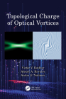 Topological Charge of Optical Vortices By Victor V. Kotlyar, Alexey A. Kovalev, Anton G. Nalimov Cover Image