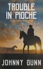 Trouble in Pioche By Johnny Gunn Cover Image