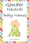 Gender Neutral Baby Names: 2500+ Unisex Names for Babies By Lyric Farrow Cover Image