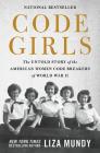 Code Girls: The Untold Story of the American Women Code Breakers of World War II By Liza Mundy Cover Image
