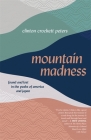 Mountain Madness: Found and Lost in the Peaks of America and Japan By Clinton Crockett Peters Cover Image