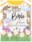 The Good Bible Verse Coloring Book- Positive Affirmation and inspuration (TEEN & ADULT) By Fox Hill Studios Cover Image