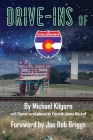 Drive-Ins of Colorado By Michael Kilgore, Joe Bob Briggs (Foreword by) Cover Image