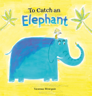 To Catch an Elephant By Vanessa Westgate Cover Image