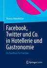 Facebook, Twitter Und Co. in Hotellerie Und Gastronomie: Ein Handbuch Für Praktiker By Thomas Hinterholzer Cover Image