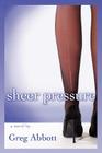 Sheer Pressure By Greg Abbott Cover Image