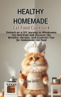 Healthy Homemade Cat Food Cookbook: Embark on a DIY Journey to Wholesome Cat Nutrition and Discover the Benefits, Recipes, and Essential Tips for Home Cover Image